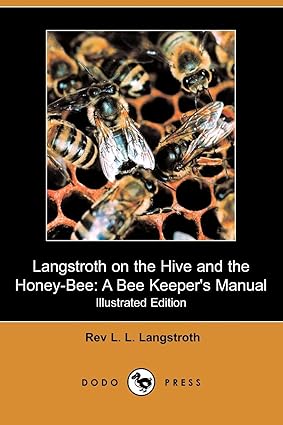 Langstroth on the Hive and the Honey-Bee